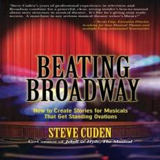Beating Broadway: How to Create Stories for Musicals That Get Standing Ovations