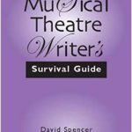 Book Review: The Musical Theatre Writer’s Survival Guide by David Spencer