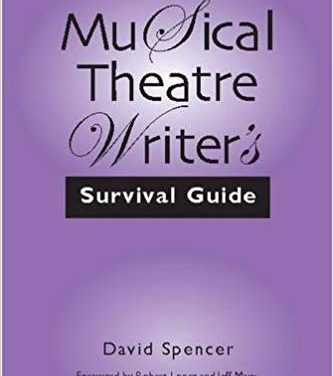 Book Review: The Musical Theatre Writer’s Survival Guide by David Spencer