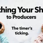 Pitching Your Show to Producers: Keep It Short & Simple