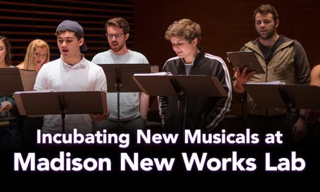 Incubating New Musicals at the Madison New Works Lab