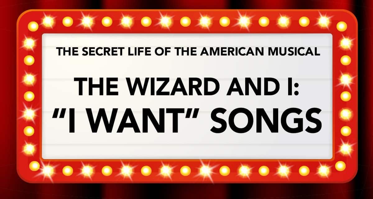 The Wizard and I – The “I Want” Song