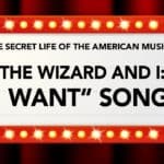 The Wizard and I – The “I Want” Song