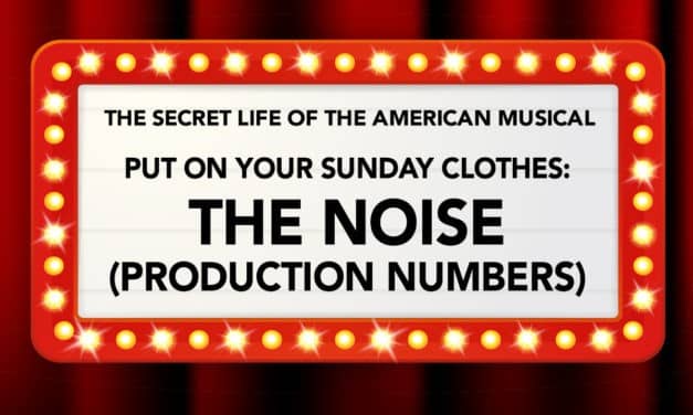 Put On Your Sunday Clothes: “The Noise” (Production Numbers)