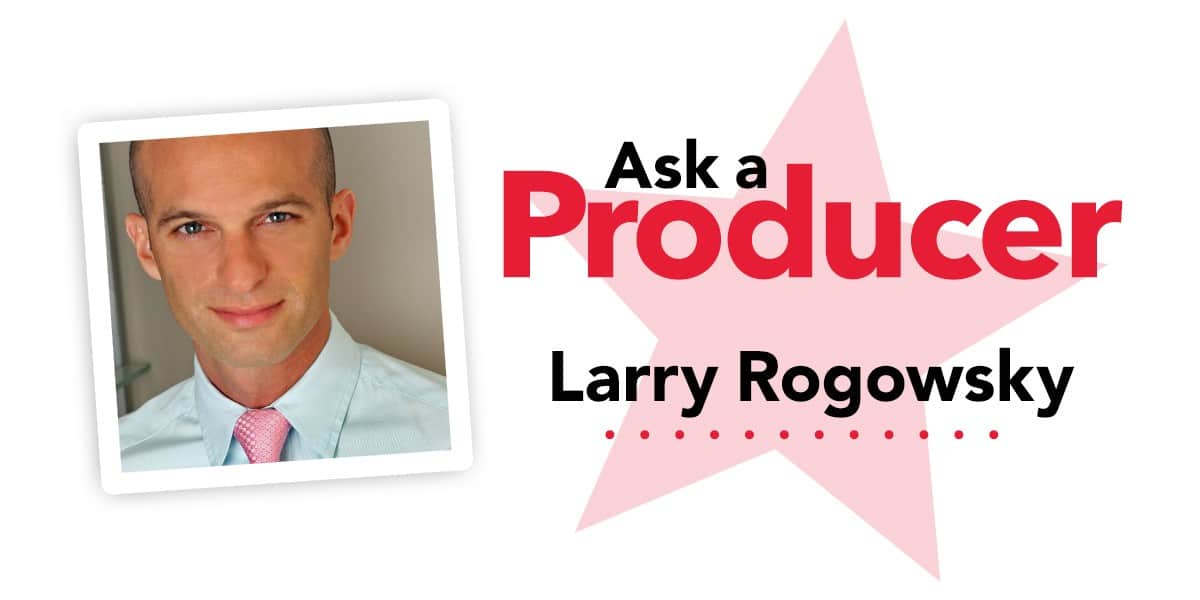 Ask a Producer: Larry Rogowsky