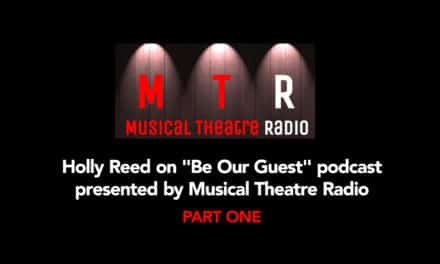 Holly Reed on Musical Theatre Radio’s “Be Our Guest” – Part One