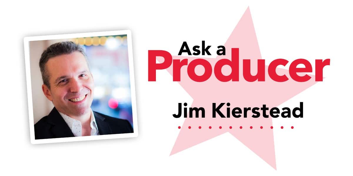 Ask a Producer: Jim Kierstead