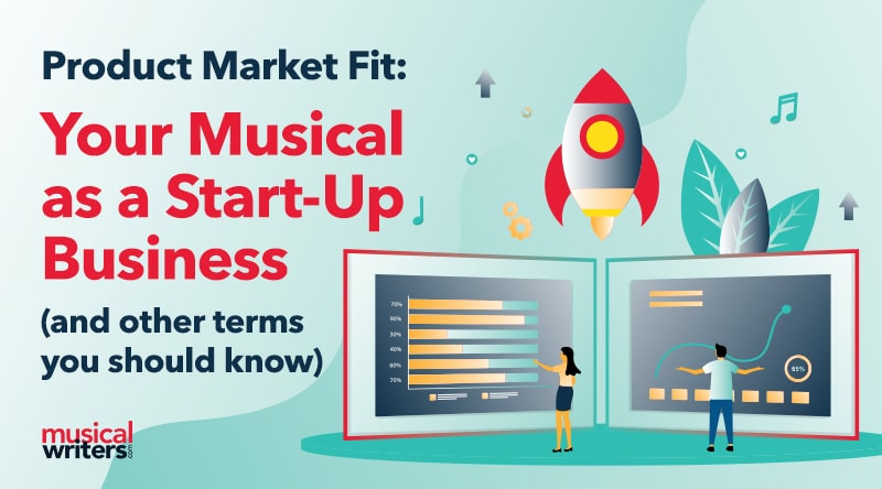 Product Market Fit – Your Musical as a Start-Up Business