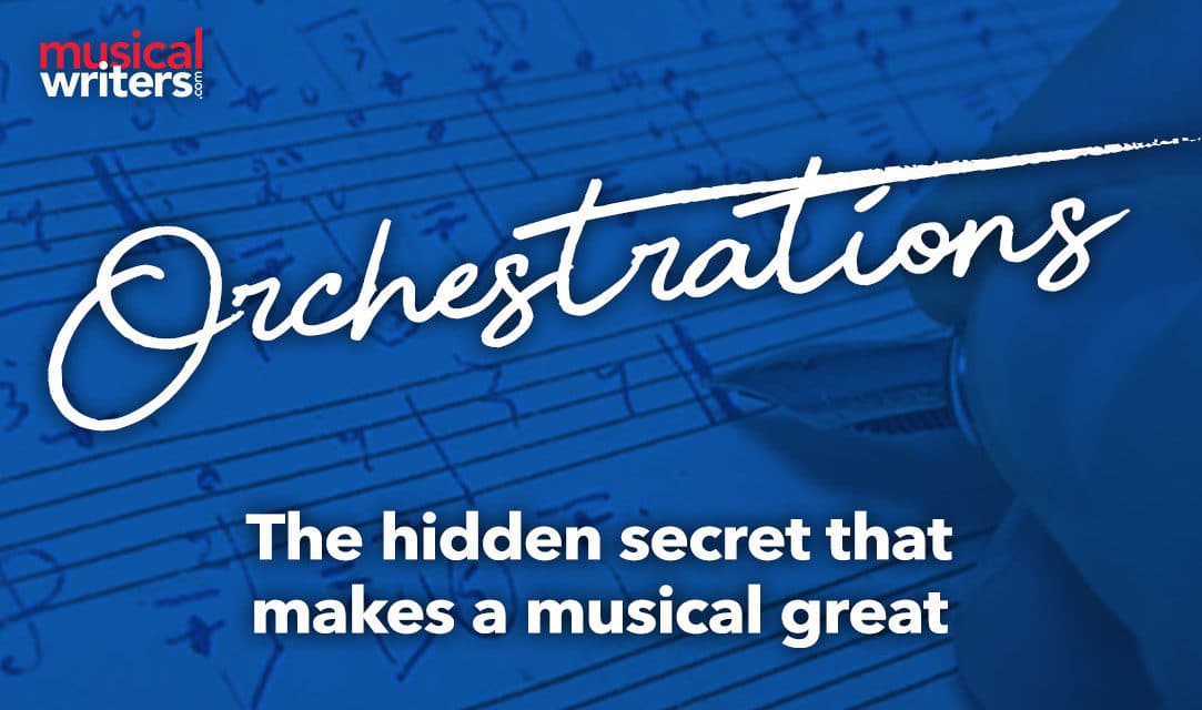 Orchestrations: The Hidden Secret That Makes a Musical Great