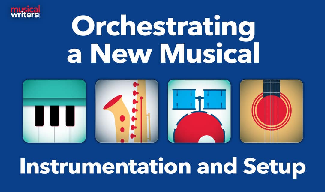 Orchestrating a New Musical: Instrumentation and Setup