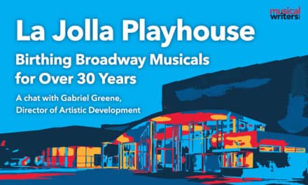 La Jolla Playhouse: Birthing Broadway Musicals for Over 30 Years