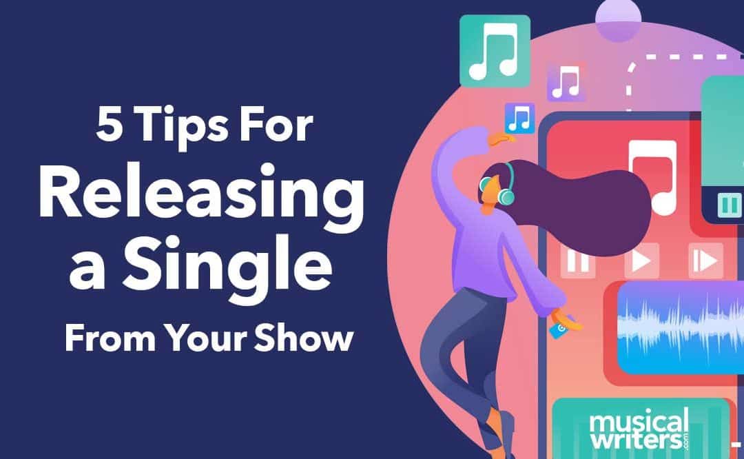 5 Tips for Releasing a Single from Your Show
