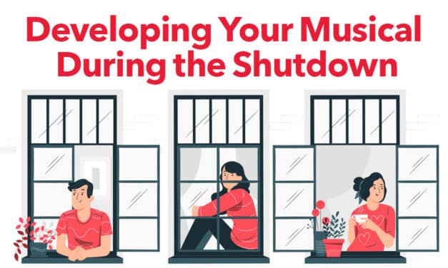 Developing Your Musical During the Shutdown