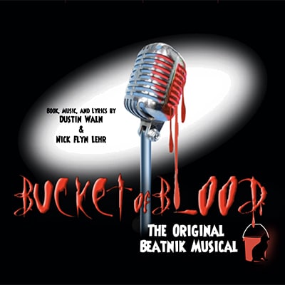 Bucket of Blood: The Original Beatnik Musical