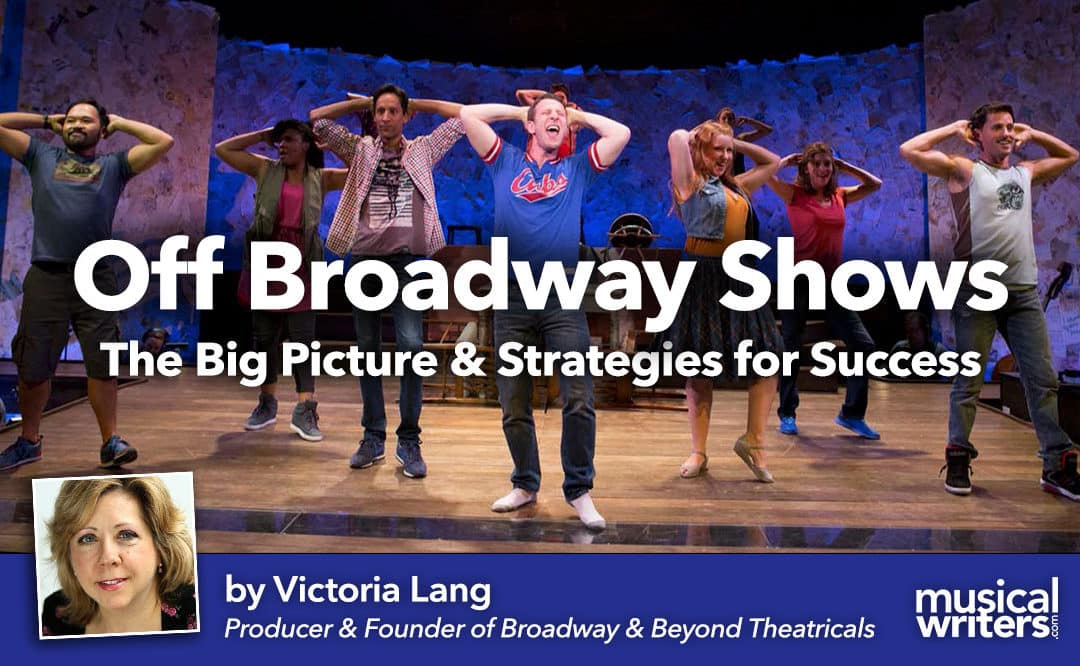 The Big Picture for Off Broadway Shows: Strategies for Success