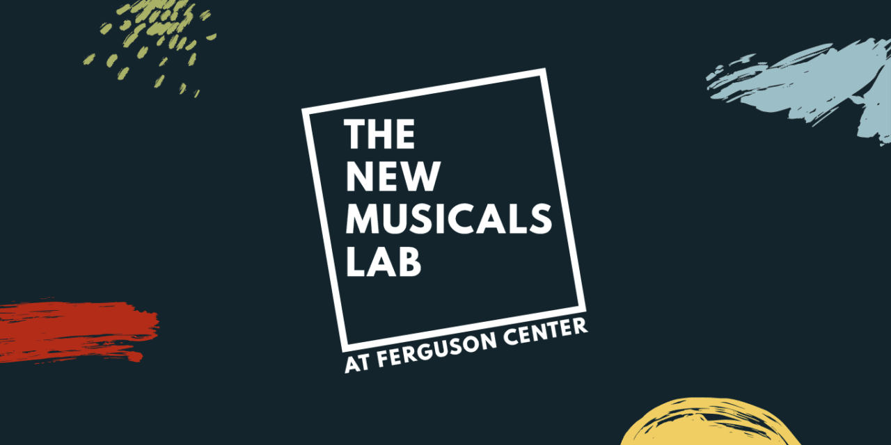 Christopher Newport University’s Ferguson Center for the Arts Launches Inaugural New Musicals Lab for Emerging Musical Theatre Artists