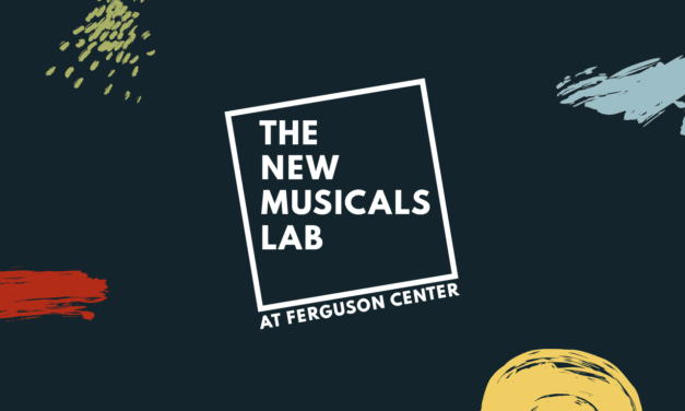 Christopher Newport University’s Ferguson Center for the Arts Launches Inaugural New Musicals Lab for Emerging Musical Theatre Artists