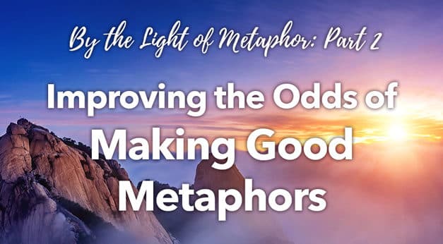 By the Light of Metaphor: Improving the Odds of Making Good Metaphors