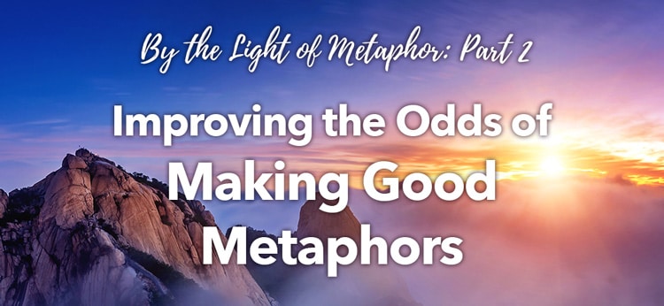 By the Light of Metaphor: Improving the Odds of Making Good Metaphors