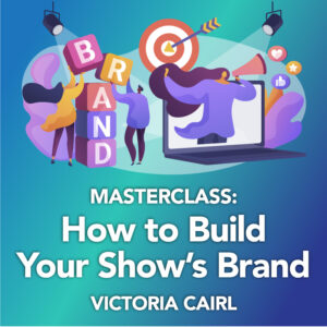 How to Build Your Show's Brand - Victoria Cairl