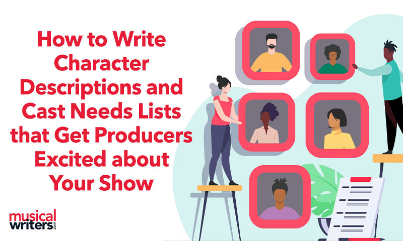 How to Write Character Descriptions and Cast Needs Lists that Get Producers Excited about Your Show