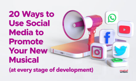 20 Ways to Use Social Media to Promote Your New Musical (at Every Stage of Development)