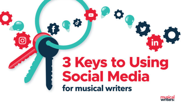 Three Keys to Using Social Media for Musical Writers