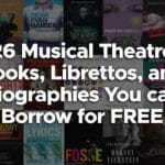 26 Musical Theatre Books, Librettos, and Biographies You can Borrow for FREE (save $468)