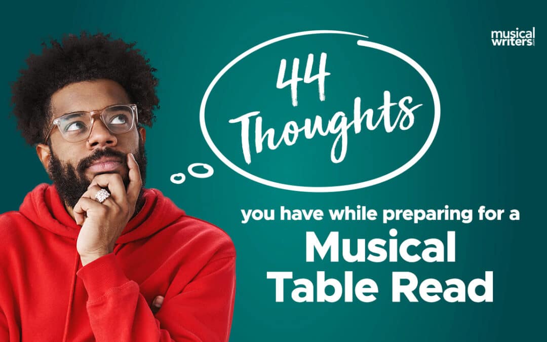 44 Thoughts You Have While Preparing for a Musical Table Read