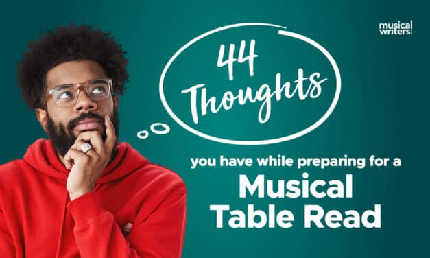 44 Thoughts You Have While Preparing for a Musical Table Read