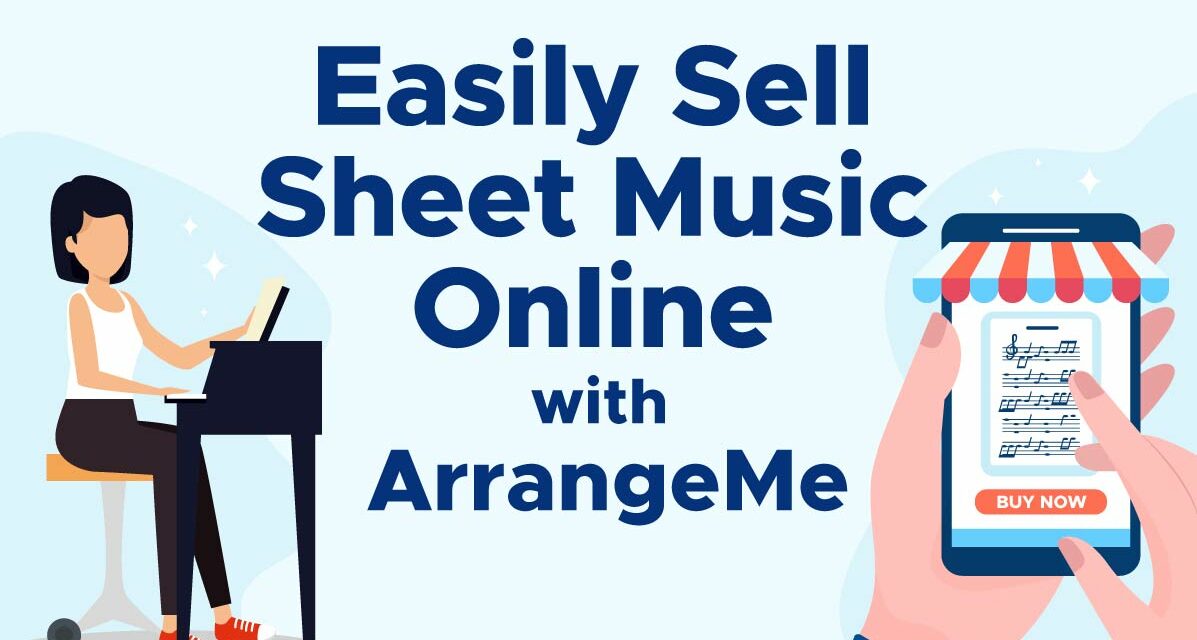 Easily Sell Sheet Music Online With ArrangeMe