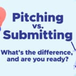 Pitching vs. Submitting Your Musical: What’s the difference, and are you ready?