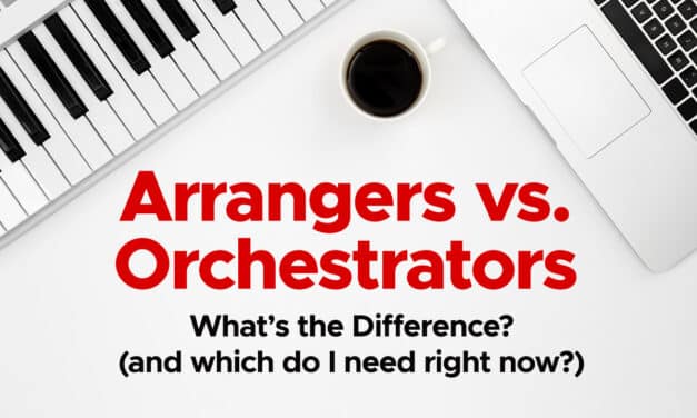 Musical Theatre Arrangers vs. Orchestrators: What’s the Difference? (and which do I need right now?)