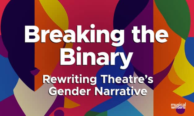 Breaking the Binary: Rewriting Theatre’s Gender Narrative