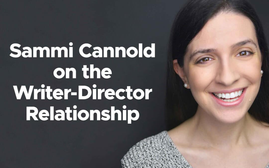 Sammi Cannold on the Writer-Director Relationship