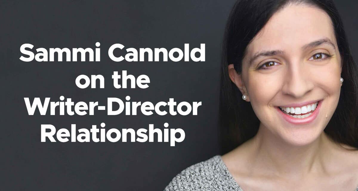 Sammi Cannold on the Writer-Director Relationship