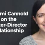 Sammi Cannold on the Writer-Director Relationship