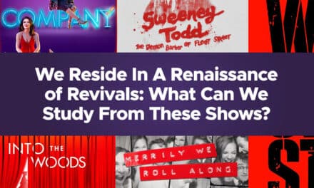 We Reside In A Renaissance of Revivals on Broadway: What Can We Study From These Shows?