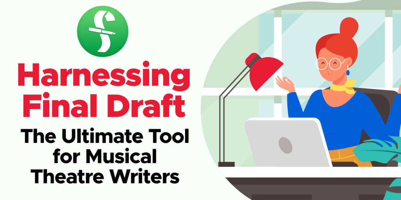 Harnessing Final Draft: The Ultimate Tool for Musical Theatre Writers