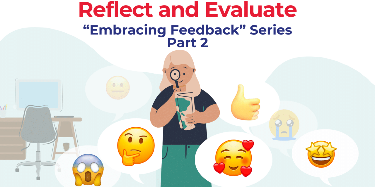 Reflect and Evaluate: “Embracing Feedback” Series, Part 2