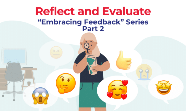 Reflect and Evaluate: “Embracing Feedback” Series, Part 2