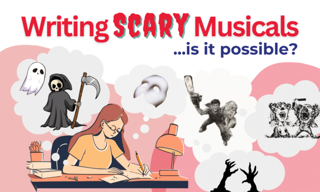 Writing Scary Musicals: Is it Even Possible?