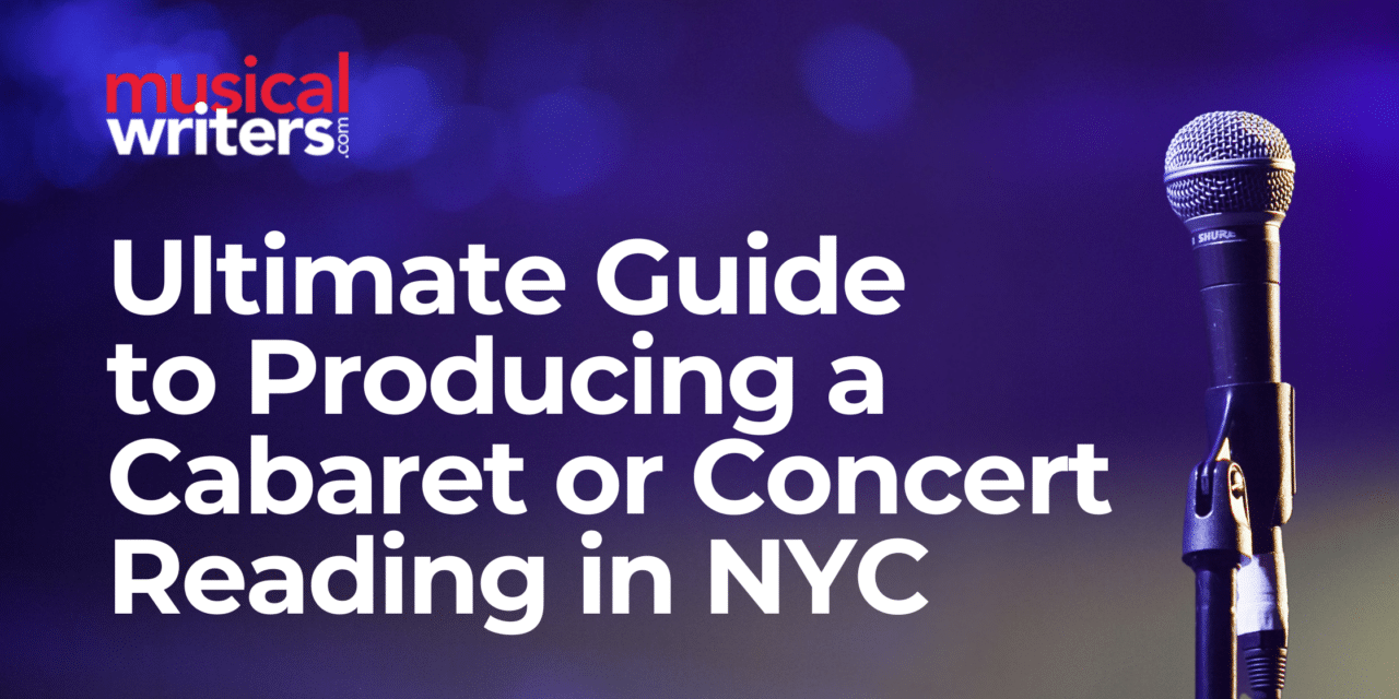 The Ultimate Guide to Producing a Cabaret or Concert Reading in NYC
