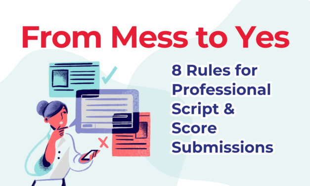 From Mess to Yes: 8 Rules for a Professional Musical Script and Score Submission