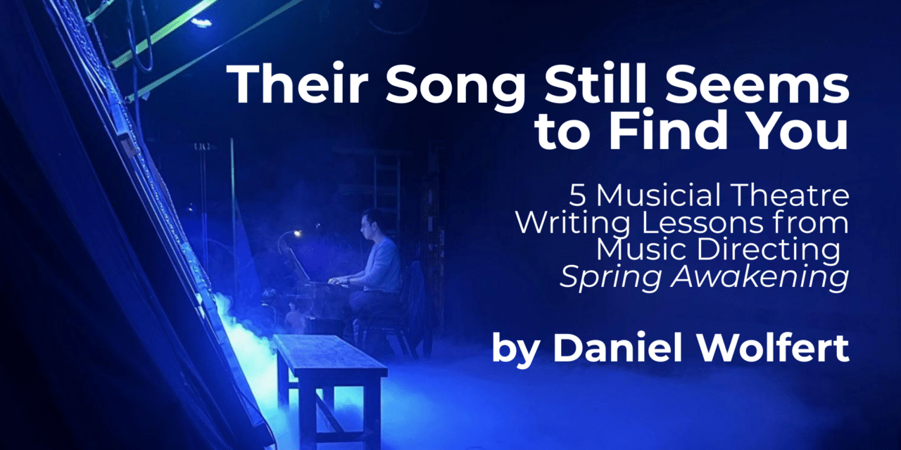 Their Song Still Seems to Find You: 5 Musical Theater Writing Lessons from Spring Awakening