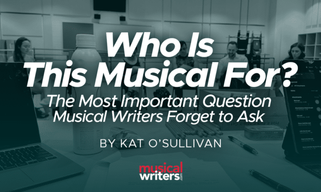 Who is this Musical For: The Most Important Marketing Question Musical Writers Forget to Ask
